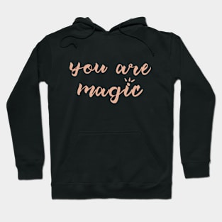 You are magic inspirational motivational lettering quote Hoodie